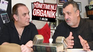 YÖNETMENLİ ORGANİK (7. Bölüm)