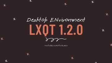 LXQt 1.2.0: New Features & Wayland Updates
