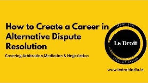 Alternative Dispute Resolution-How to Create a Career in ADR(Arbitration,Mediation and Conciliation)