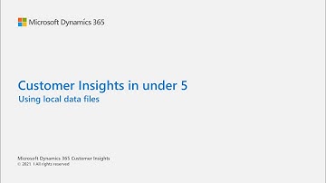 Dynamics 365 Customer Insights in under 5: Using local data files