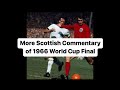 More scottish commentary of 1966 world cup final  allaster mckallaster