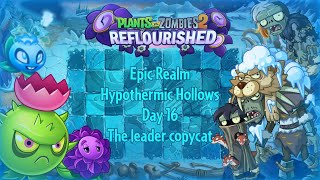 PvZ 2 Reflourished  Epic Realm  Hypothermic Hollows  Day 16  The leader copycat