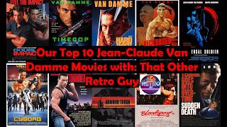 OUR TOP 10 JEAN-CLAUDE VAN DAMME MOVIES with @thatotherretroguy