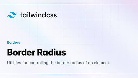 Tailwind CSS | Border Radius