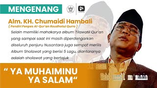 Ya Muhaiminu Ya Salam - Kh. Chumaidi Hambali (Alm)