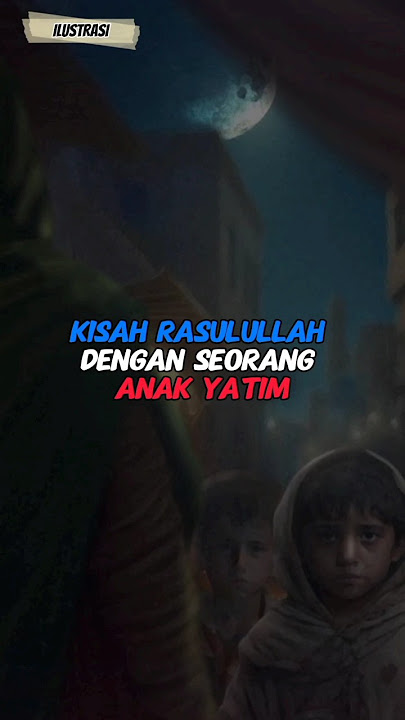 Kisah Rasulullah dengan seorang anak yatim #shorts #kisahrasulullah #viral #kisahnabimuhammadsaw