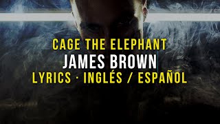 Cage The Elephant – James Brown Lyrics + Sub Español
