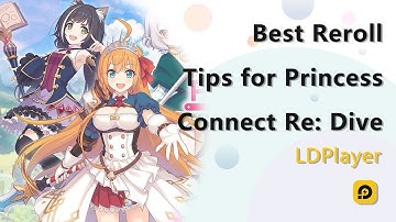 Best Reroll Tips for Princess Connect Re: Dive Play with Android Emulator
