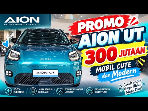 AION UT STANDART 312.000.000, Beli Sekarang Besok Harga Naik, Lebihnya nyaman dan Timeless 