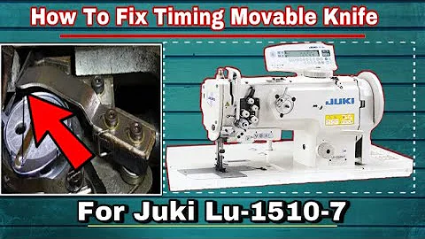 How To Fix Timing Movable Knife For Juki Lu-1510-7 | Technical Access
