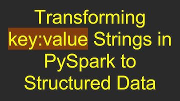 Transforming key:value Strings in PySpark to Structured Data