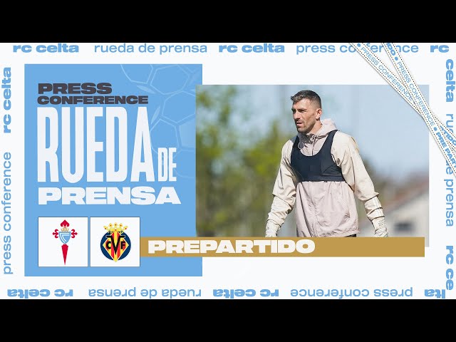 Rueda de prensa de Vicente Guaita previa al RC Celta - Villarreal CF