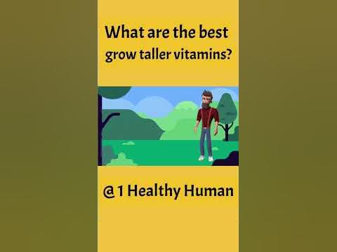 What are the best grow taller vitamins? 