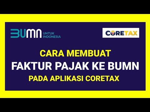 cara-membuat-faktur-pajak-ke-bumn-di-aplikasi-coretax