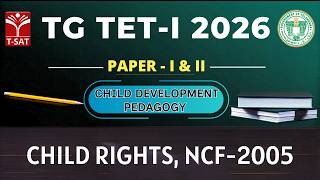 TG TET 2026 - PAPER - I & II | Child Development Pedagogy : Child Rights, NCF-2005 | T-SAT
