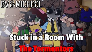 ||BV and Micheal Stuck In a Room With The Tormentors||Gacha FNaF||