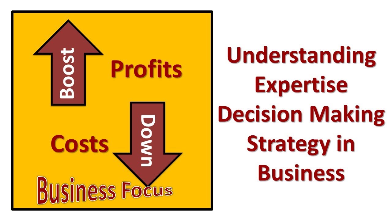 Understanding Expertise Decision Making Strategy in Business