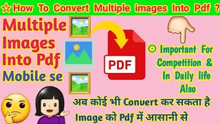 How To Convert Multiple Images Into Pdf By Mobile Very Easily || Image to pdf || Image into Pdf