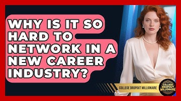 Why Is It So Hard To Network In A New Career Industry? - College Dropout Millionaire