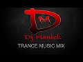 Trance Music Mix 25 ( Dj Maniek )