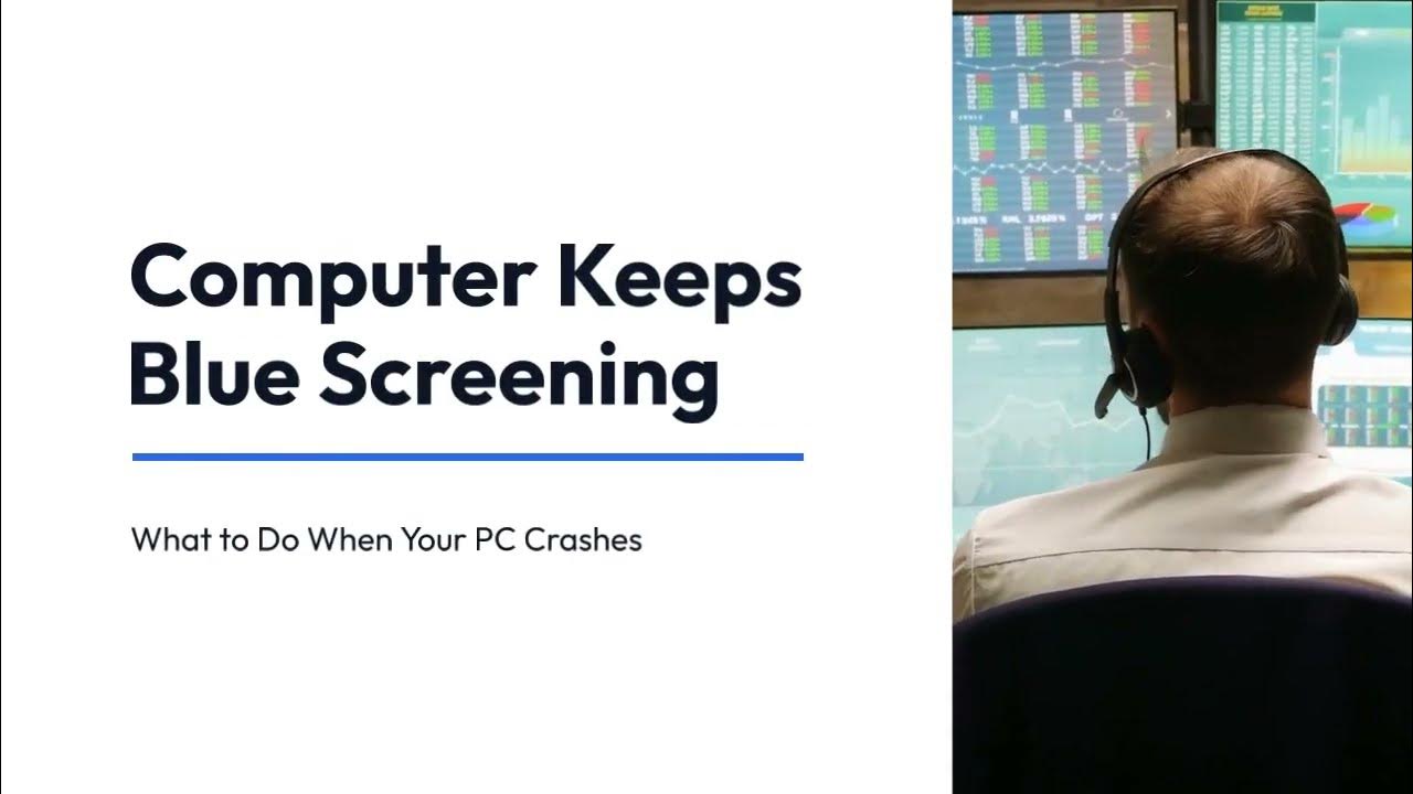 Computer keeps blue screening do when your pc crashes youtube