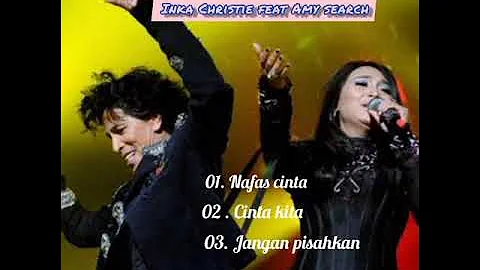 Inka Christie feat Amy search II NAFAS CINTA II CINTA KITA II JANGAN PISAHKAN