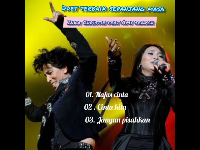 Inka Christie feat Amy search II NAFAS CINTA II CINTA KITA II JANGAN PISAHKAN class=