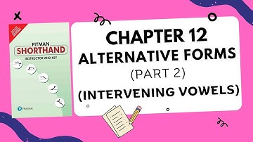 English Pitman Shorthand Chapter 12 - Alternative Forms (Intervening Vowels)