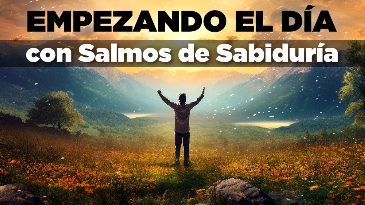 Empezando el Día Con SALMOS de Sabiduría que Bendecirán tu Mente - YouTube