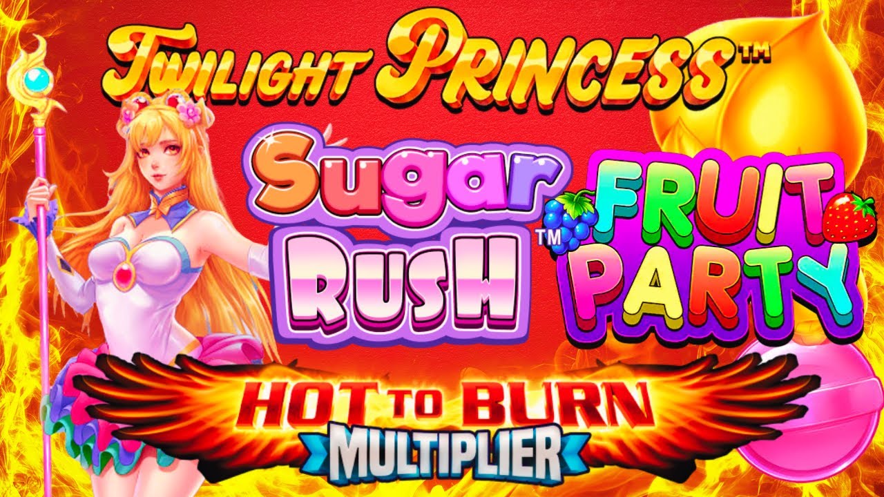 Exploring Twilight Princess and Hot to Burn Multiplier! Sugar Rush, Fruit Party and More