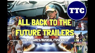 All Back to the Future Trailers (Films,Games,Musical,Animated TV series)