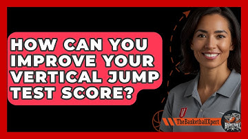 How Can You Improve Your Vertical Jump Test Score? - The Basketball Xpert