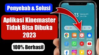 Penyebab & Solusi Aplikasi Kinemaster Tidak Bisa Dibuka 2023