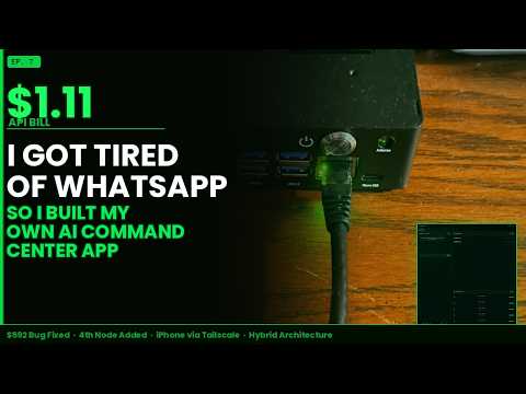 7) Got Tired of WhatsApp - Built My Own AI Command Center App ($1.11 API Bill) and added a 4th Node!