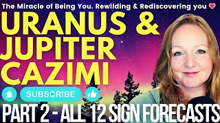 ⚡ ALL 12 SIGN FORECAST ⚡ Uranus Cazimi & Jupiter Cazimi 2024. PART 2 ⚡