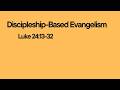 Discipleship-Based Evangelism (Luke 24:13-32)