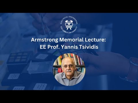 Armstrong Memorial Lecture: EE Prof. Yannis Tsividis