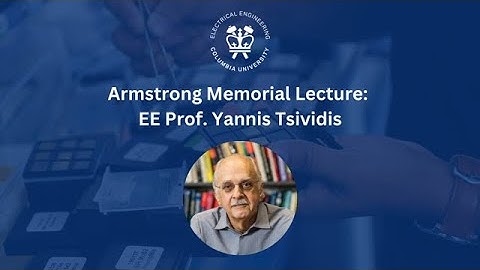 Armstrong Memorial Lecture: EE Prof. Yannis Tsividis