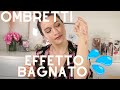 OMBRETTI EFFETTO BAGNATO 💦 I MIGLIORI SUL MERCATO