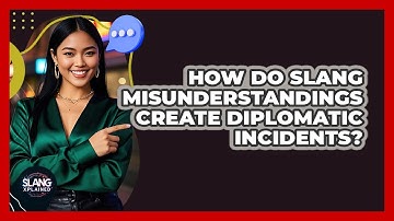How Do Slang Misunderstandings Create Diplomatic Incidents? - SlangXplained