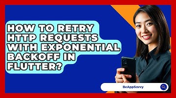 How To Retry HTTP Requests With Exponential Backoff In Flutter? - Be App Savvy