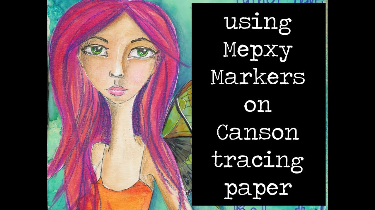 Using Mepxy Markers on Canson Tracing paper