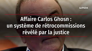 Affaire Carlos Ghosn : un système de rétrocommissions révélé par la justice