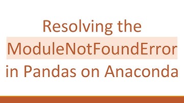 Resolving the ModuleNotFoundError in Pandas on Anaconda