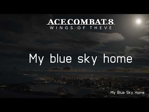 My Blue Sky Home (Lyrics Video) - Ace Combat 8 Wings of Theve Soundtrack