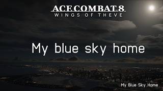 My Blue Sky Home (Lyrics Video) - Ace Combat 8 Wings of Theve Soundtrack