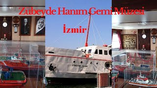 Zübeyde Hanım Gemi Müzesi- İzmir