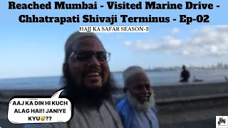 Hajj Ka Safar - Reached Mumbai - Visited Marine Drive - Chhatrapati Shivaji Terminus - Ep- 02 - S-4