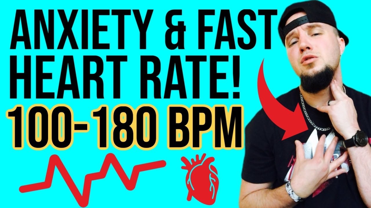 Anxiety & A Really Fast Heart Rate / Heartbeat! 100-180 BPM!