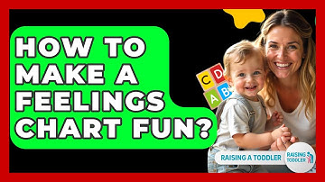 How To Make A Feelings Chart Fun? - Raising A Toddler
